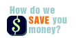 How do we save you money?